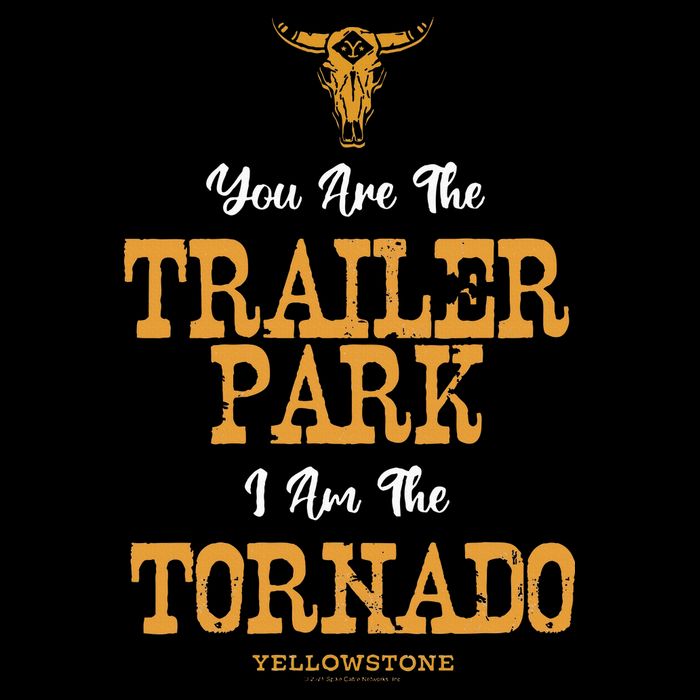 Yellowstone YouRe The Trailer Park IM The Tornado Premium T-Shirt