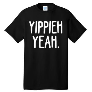 Yippieh Yeah Tall T-Shirt