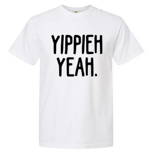 Yippieh Yeah Garment-Dyed Heavyweight T-Shirt