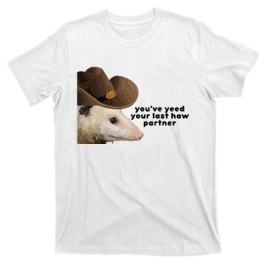 YouVe Yeed Your Last Haw Partner Possum Meme T-Shirt