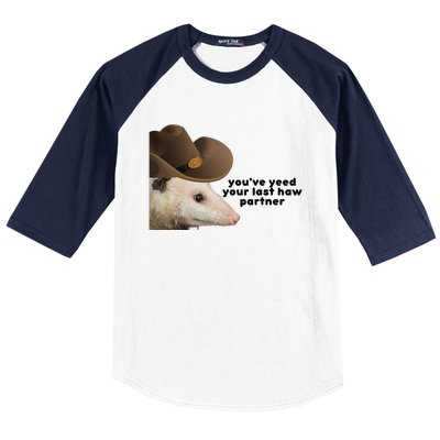 YouVe Yeed Your Last Haw Partner Possum Meme Baseball Sleeve Shirt