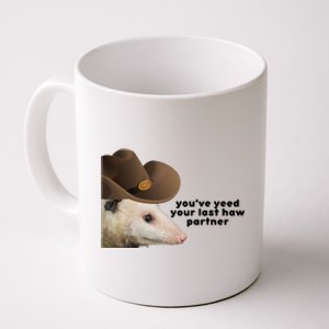 YouVe Yeed Your Last Haw Partner Possum Meme Coffee Mug