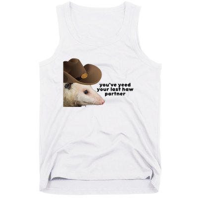 YouVe Yeed Your Last Haw Partner Possum Meme Tank Top