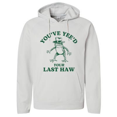 YouVe YeeD Your Last Haw Cowboy Frog Performance Fleece Hoodie