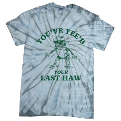 YouVe YeeD Your Last Haw Cowboy Frog Tie-Dye T-Shirt