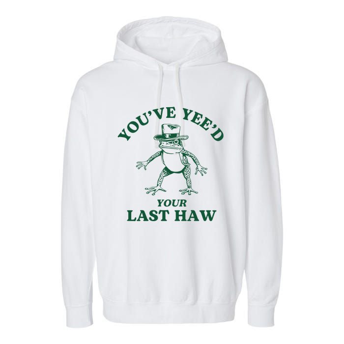 YouVe YeeD Your Last Haw Cowboy Frog Garment-Dyed Fleece Hoodie