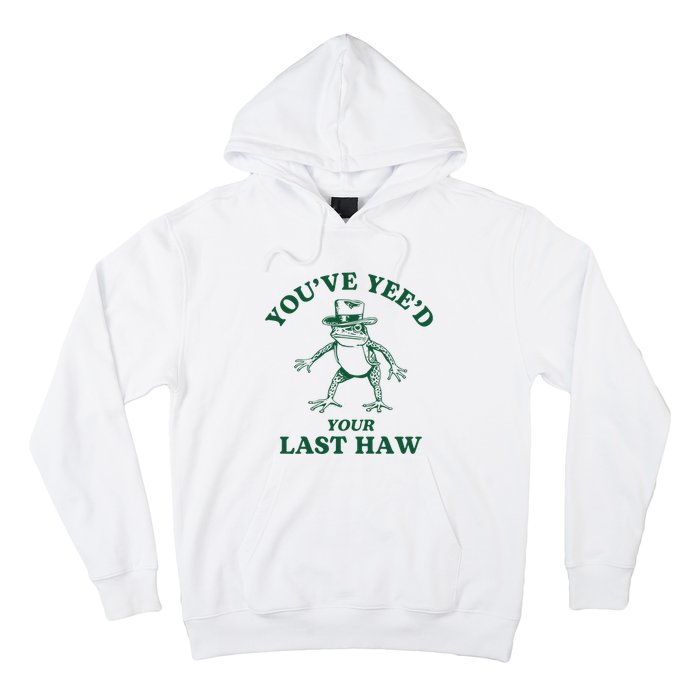 YouVe YeeD Your Last Haw Cowboy Frog Hoodie