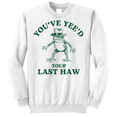 YouVe YeeD Your Last Haw Cowboy Frog Sweatshirt