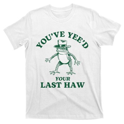 YouVe YeeD Your Last Haw Cowboy Frog T-Shirt