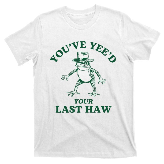 YouVe YeeD Your Last Haw Cowboy Frog T-Shirt