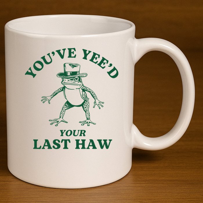 YouVe YeeD Your Last Haw Cowboy Frog 11oz C Handle Ceramic Mug