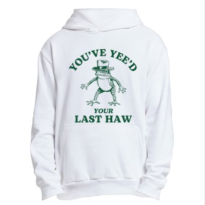 YouVe YeeD Your Last Haw Cowboy Frog Urban Pullover Hoodie