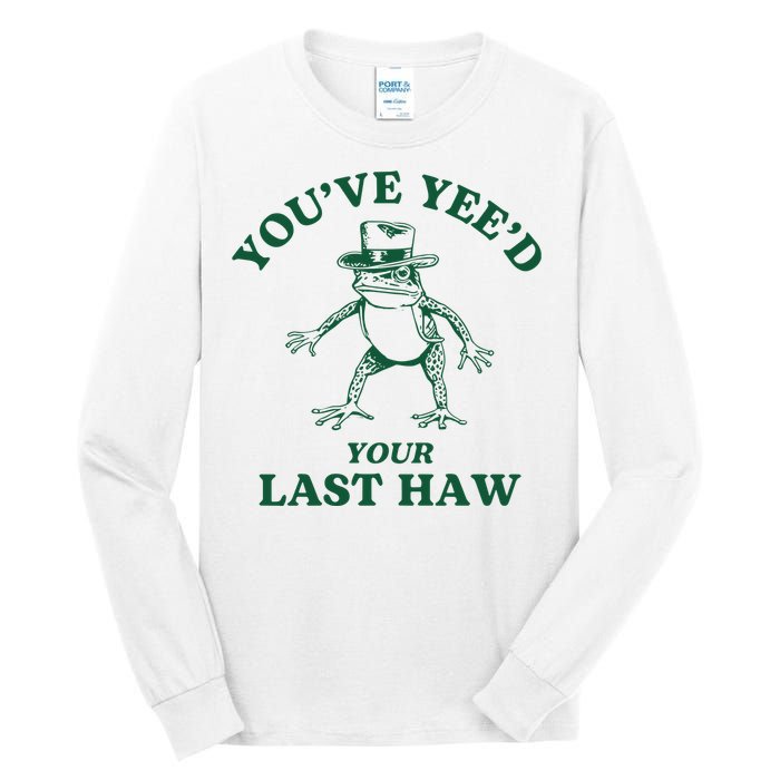 YouVe YeeD Your Last Haw Cowboy Frog Tall Long Sleeve T-Shirt