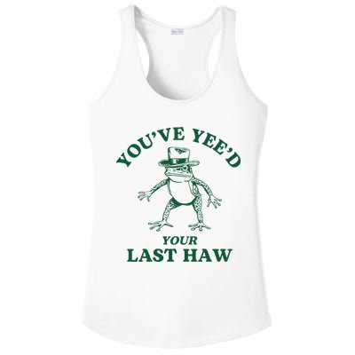 YouVe YeeD Your Last Haw Cowboy Frog Ladies PosiCharge Competitor Racerback Tank