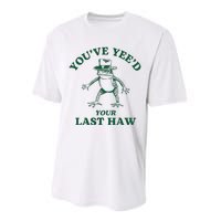 YouVe YeeD Your Last Haw Cowboy Frog Performance Sprint T-Shirt