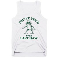 YouVe YeeD Your Last Haw Cowboy Frog Tank Top