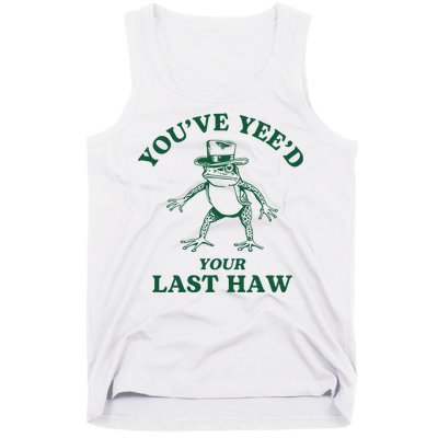 YouVe YeeD Your Last Haw Cowboy Frog Tank Top