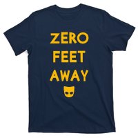 Zero 0 Feet Away Funny Gay Cruising T-Shirt