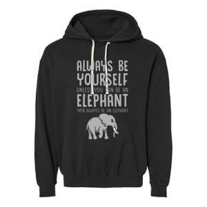 Zoo Animal Always Be An Elephant Garment-Dyed Fleece Hoodie