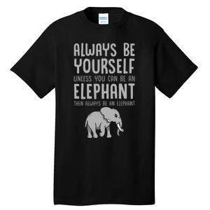 Zoo Animal Always Be An Elephant Tall T-Shirt