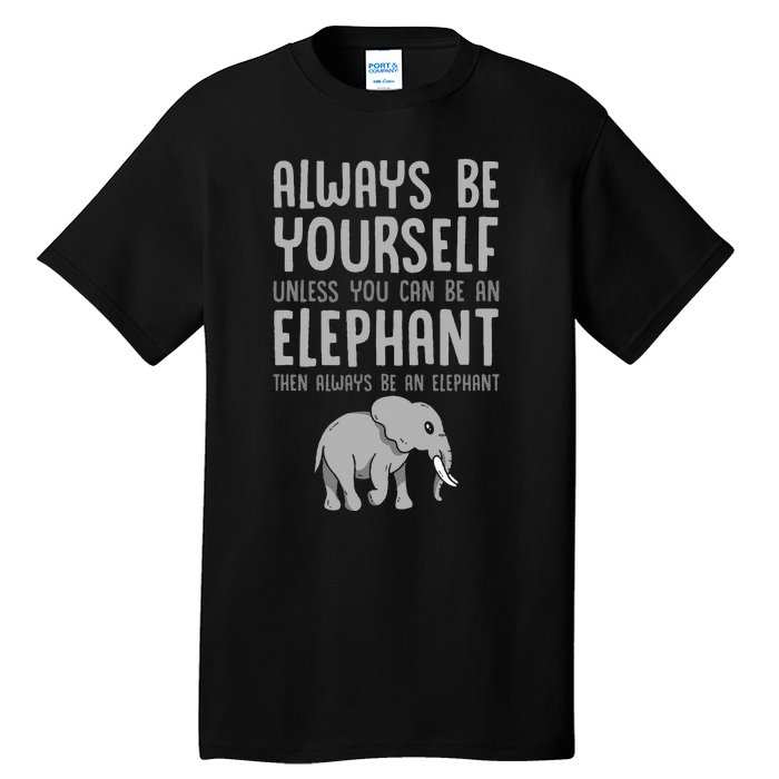 Zoo Animal Always Be An Elephant Tall T-Shirt