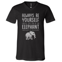 Zoo Animal Always Be An Elephant V-Neck T-Shirt