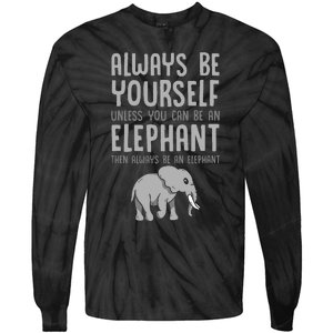 Zoo Animal Always Be An Elephant Tie-Dye Long Sleeve Shirt