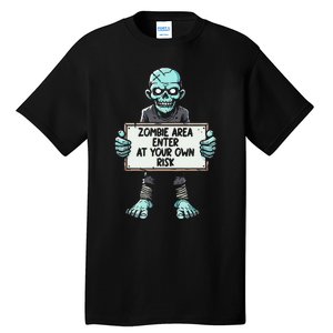 Zombie Area Enter At Your Own Risk Tall T-Shirt