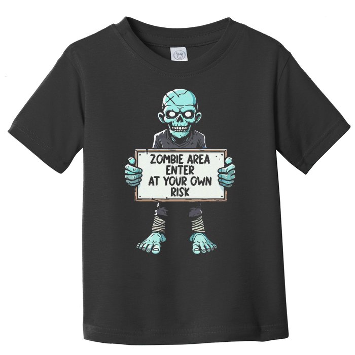 Zombie Area Enter At Your Own Risk Toddler T-Shirt