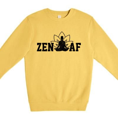 Zen Af Funny Meditation Buddhism Spiritual Buddha Yoga Gift Cool Gift Premium Crewneck Sweatshirt