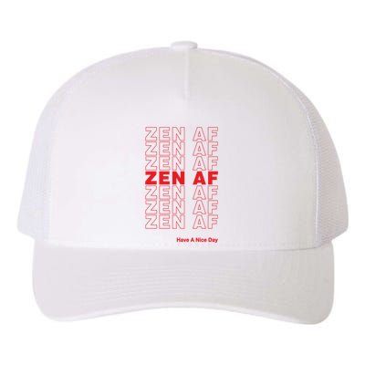 Zen Af Have A Nice Day Funny Gift Yupoong Adult 5-Panel Trucker Hat