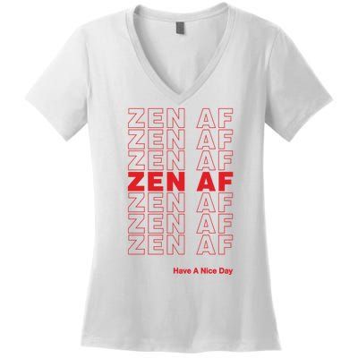 Zen Af Have A Nice Day Funny Gift Women's V-Neck T-Shirt