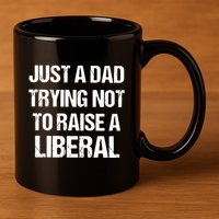 Zeek Arkham Just A Dad Trying Not To Raise A Liberal 11oz C Handle Ceramic Mug