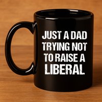 Zeek Arkham Just A Dad Trying Not To Raise A Liberal 11oz C Handle Ceramic Mug