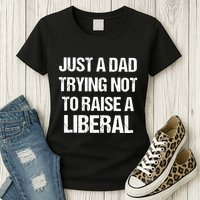 Zeek Arkham Just A Dad Trying Not To Raise A Liberal Womens T-Shirt
