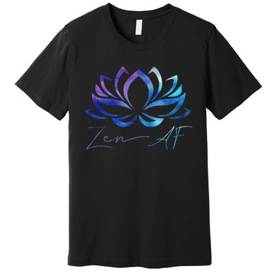 Zen AF Lotus Flower Funny Gift Yoga Clothes Spiritual Gifts Premium T-Shirt