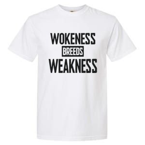 Zeek Arkham Wokeness Breeds Weakness Garment-Dyed Heavyweight T-Shirt