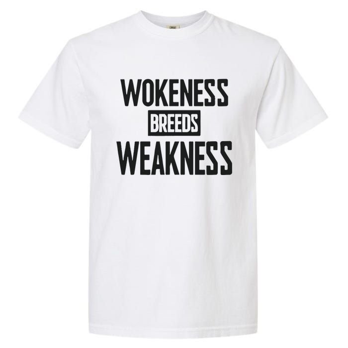 Zeek Arkham Wokeness Breeds Weakness Garment-Dyed Heavyweight T-Shirt