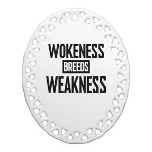 Zeek Arkham Wokeness Breeds Weakness Ceramic Oval Ornament