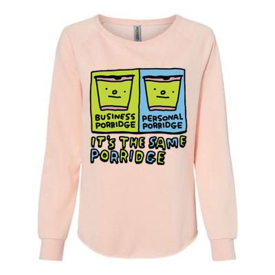 Zoe Bread Business Porridge Personal Porridge Its The Same Porridge Womens California Wash Sweatshirt