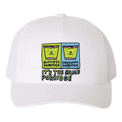 Zoe Bread Business Porridge Personal Porridge Its The Same Porridge Yupoong Adult 5-Panel Trucker Hat