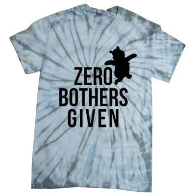 Zero Bothers Given Funny Gift Friends Tie-Dye T-Shirt