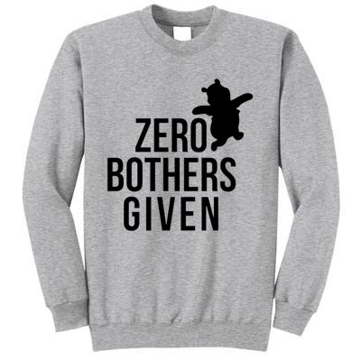 Zero Bothers Given Funny Gift Friends Tall Sweatshirt