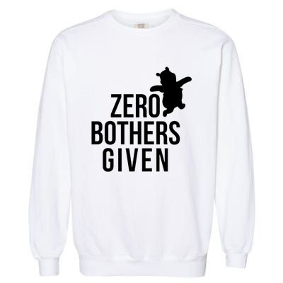 Zero Bothers Given Funny Gift Friends Garment-Dyed Sweatshirt