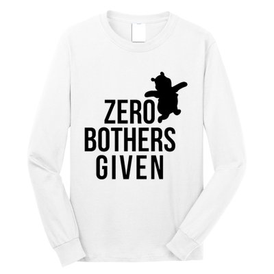 Zero Bothers Given Funny Gift Friends Long Sleeve Shirt