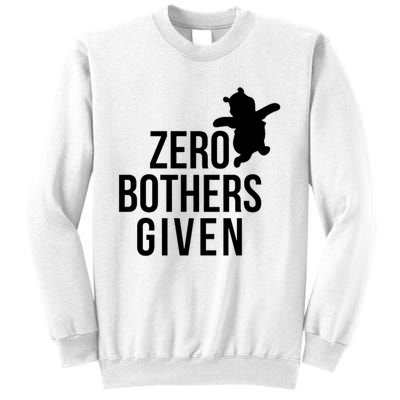 Zero Bothers Given Funny Gift Friends Sweatshirt