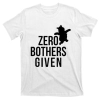 Zero Bothers Given Funny Gift Friends T-Shirt