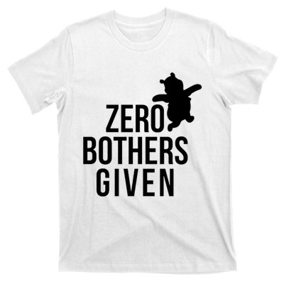 Zero Bothers Given Funny Gift Friends T-Shirt