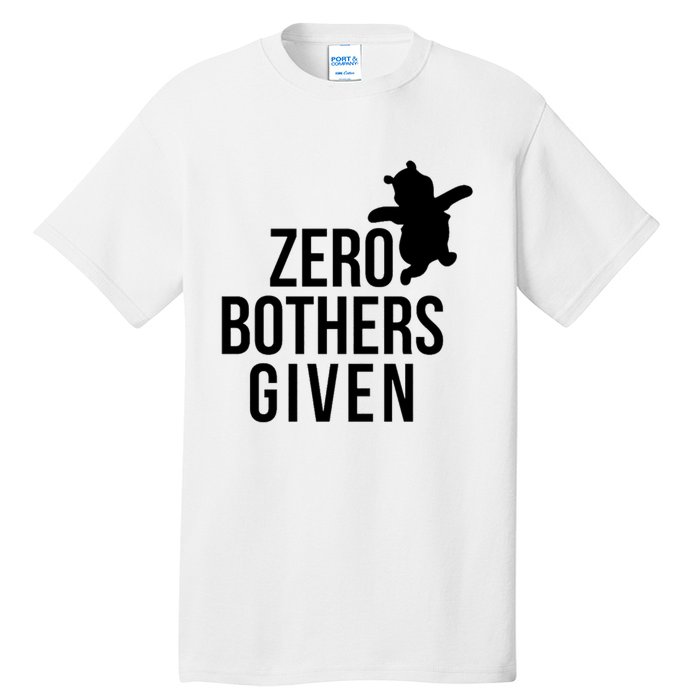 Zero Bothers Given Funny Gift Friends Tall T-Shirt