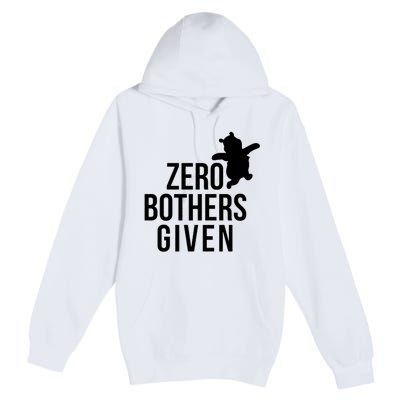 Zero Bothers Given Funny Gift Friends Premium Pullover Hoodie